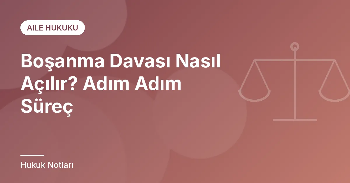 Boşanma Davası Nasıl Açılır? Adım Adım Süreç