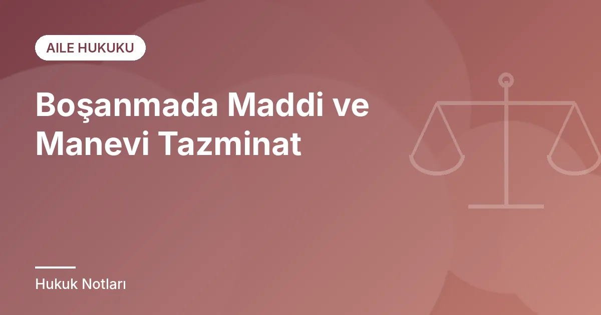 Boşanmada Maddi ve Manevi Tazminat